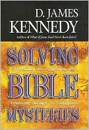 Solving Bible Mysteries: Unraveling the Perplexing and Troubling Passages of Scripture