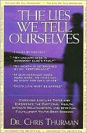 The Lies We Tell Ourselves: Overcome Lies And Experience The Emotional Health, Intimate Relationships, And Spiritual Fulfillment You'Ve Been Seeking