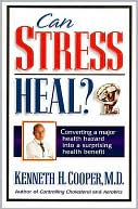 Can Stress Heal?: Converting A Major Health Hazard Into A Surprising Health Benefit