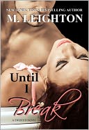 Until I Break by M. Leighton: NOOK Book Cover