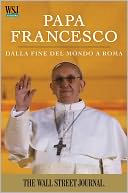 Papa Francesco by The Staff of The Wall Street Journal: NOOK Book Cover