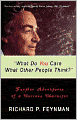 What Do You Care What Other People Think?: Further Adventures of a Curious Character