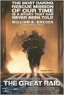 The Great Raid: The Most Daring Rescue Mission of Our Time Is a Story That Has Never Been Told