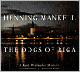The Dogs of Riga (Kurt Wallander Series #2)