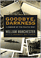Goodbye, Darkness: A Memoir of the Pacific War