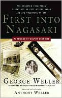 First into Nagasaki: The Censored Eyewitness Dispatches on Post-Atomic Japan and Its Prisoners of War