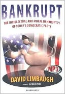 Bankrupt: The Intellectual and Moral Bankruptcy of the Democratic Party