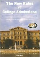 The New Rules of College Admissions: Ten Former Admissions Officers Reveal What It Takes to Get into College Today