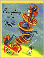 Everything on a Waffle