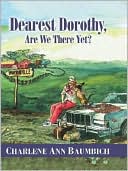 Dearest Dorothy, Are We There Yet?