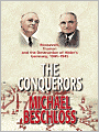 The Conquerors: Roosevelt, Truman and the Destruction of Hitler's Germany, 1941-1945