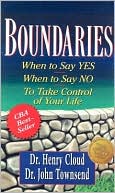 Boundaries: When to Say Yes, When to Say No, to Take Control of Your Life