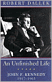 An Unfinished Life: John F. Kennedy, 1917-1963