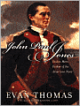 John Paul Jones: Sailor, Hero, Father of the American Navy