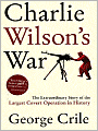 Charlie Wilson's War: The Extraordinary Story of the Largest Covert Operation in History