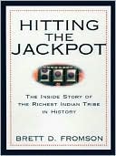 Hitting the Jackpot: The Inside Story of the Richest Indian Tribe in History