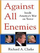 Against All Enemies: Inside America's War on Terror