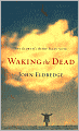 Waking the Dead: The Glory of a Heart Fully Alive