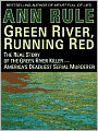Green River, Running Red: The Real Story of the Green River Killer--America's Deadliest Serial Murderer