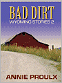 Bad Dirt: Wyoming Stories 2