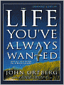 The Life You've Always Wanted: Spiritual Disciplines for Ordinary People