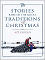 Stories Behind the Great Traditions of Christmas