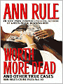 Worth More Dead and Other True Cases (Ann Rule's Crime Files Series #10)