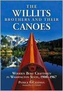 download Willits Brothers and Their Canoes : Wooden Boat Craftsmen in Washington State, 1908-1967 book