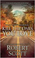Kill the Ones You Love by Robert Scott: NOOK Book Cover