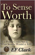 To Sense Worth by EF Clark: NOOK Book Cover