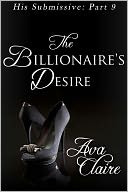 The Billionaire's Desire (His Submissive, Part Nine) by Ava Claire: NOOK Book Cover