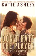 Don't Hate the Player...Hate the Game by Katie Ashley: NOOK Book Cover