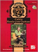 Steve Kaufman's Favorite 50 Reels A-L for Guitar