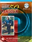 Steve Kaufman's Favorite 50 Mandolin, Tunes A-F: Traditional American Fiddle Tunes