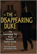 The Disappearing Duke: The Improbable Tale of an English Family