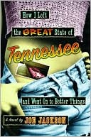 How I Left the Great State of Tennessee and Went On to Better Things