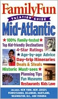 Familyfun Travel Guide: The Mid-Atlantic (Familyfun Vacation Guide Series)
