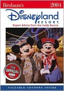 Birnbaum's Disneyland Resort 2004: Expert Advice from the Inside Source