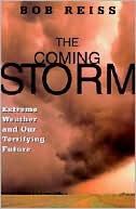 The Coming Storm: Extreme Weather and Our Terrifying Future