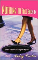 Nothing to Fall Back On: The Life and Times of a Perpetual Optimist