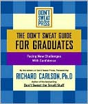 The Don't Sweat Guide for Graduates: Facing New Challenges with Confidence