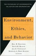Environment, Ethics & Behavior: The Psychology of Environmental Valuation & Degradation