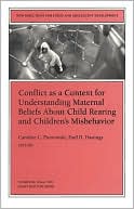 New Directions for Child and Adolescent Development, Conflict as a Context for Understanding Maternal Beliefs About Child Rearing and Children's Misbehavior, No. 86