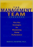 The Management Team Handbook: Five Key Strategies for Maximizing Group Performance