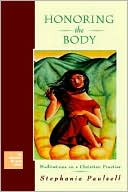 Honoring the Body: Meditations on a Christian Practice