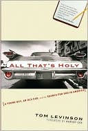 All That's Holy: A Young Guy, an Old Car, and the Search for God in America