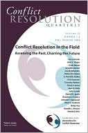 Conflict Resolution in the Field: Assessing the Past, Charting the Future, Conflict Resolution Quarterly