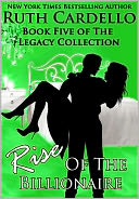 Rise of the Billionaire (Book 5) (Legacy Collection) by Ruth Cardello: NOOK Book Cover