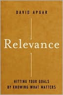 Relevance: Hitting Your Goals by Knowing What Matters