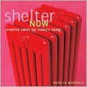 Shelter Now: Creative Ideas for Today's Home